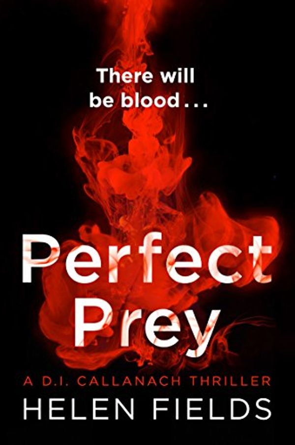 Cover Art for B01N3KP65A, Perfect Prey: The twisty new crime thriller that will keep you up all night (A DI Callanach Thriller, Book 2) by Helen Fields