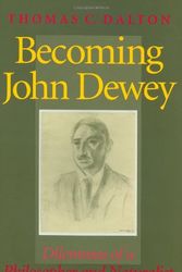 Cover Art for 9780253340825, Becoming John Dewey: Dilemmas of a Philosopher and Naturalist by Thomas Dalton