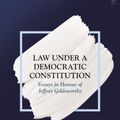Cover Art for 9781509920860, Law Under a Democratic Constitution: Essays in Honour of Jeffrey Goldsworthy by Dr Lisa Burton Crawford, Dr Patrick Emerton, Dr Dale Smith