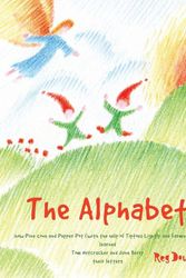 Cover Art for 9781515202547, The Alphabet: how Pine Cone and Pepper Pot (with the help of Tiptoes Lightly and Farmer John) learned Tom Nutcracker and June Berry their letters by Reg Down