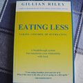 Cover Art for 9780953406807, Eating Less: Taking Control of Overeating by Gillian Riley