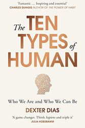 Cover Art for B019CGXN06, The Ten Types of Human: A New Understanding of Who We Are, and Who We Can Be by Dexter Dias