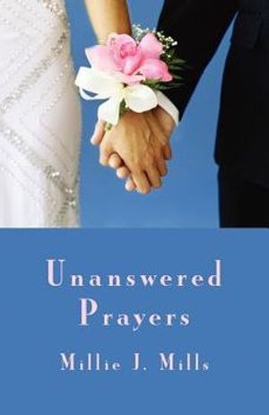 Cover Art for 9781462618538, Unanswered Prayers by Millie J Mills