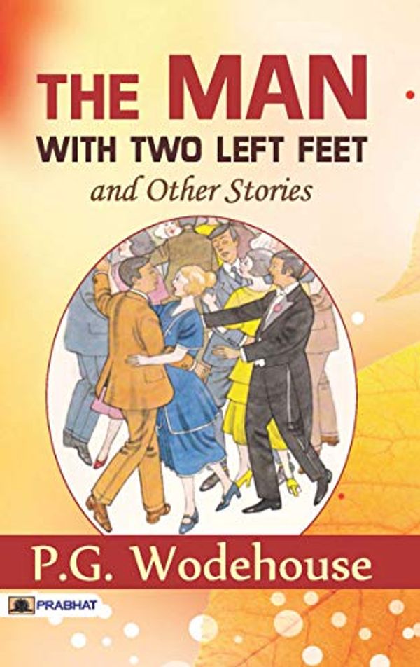 Cover Art for B06XWCSKVZ, The Man with Two Left Feet, and Other Stories by P. G. Wodehouse