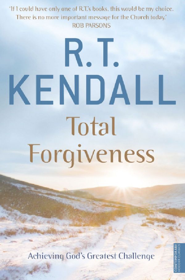 Cover Art for 9781444719123, Total Forgiveness: Achieving God's Greatest Challenge by R.T. Kendall
