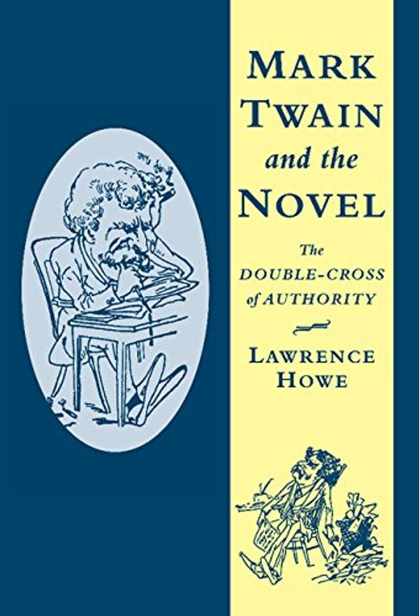 Cover Art for 9780521561686, Mark Twain and the Novel by Lawrence Howe