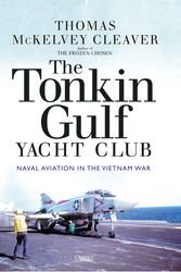 Cover Art for 9781472845955, The Tonkin Gulf Yacht Club: Naval Aviation in the Vietnam War by Thomas McKelvey Cleaver