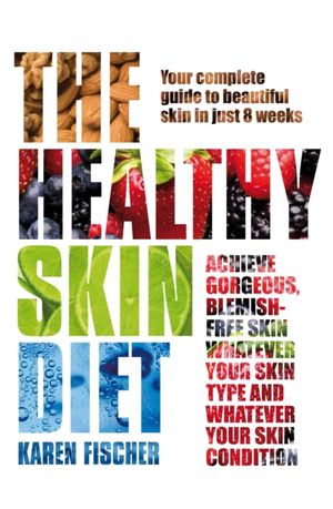 Cover Art for 9781509891870, The Healthy Skin Diet by Karen Fischer