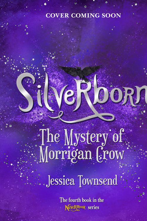 Cover Art for 9780734421029, Silverborn: The Mystery of Morrigan Crow: Nevermoor 4 by Jessica Townsend