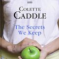 Cover Art for 9780753185667, The Secrets We Keep by Colette Caddle