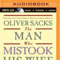 Cover Art for 9781491514078, The Man Who Mistook His Wife for a Hat: And Other Clinical Tales by Oliver Sacks