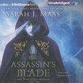 Cover Art for 9781491586570, The Assassin's Blade: The Throne of Glass Novellas by Sarah J. Maas