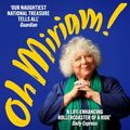 Cover Art for B0BNLG78KD, Oh Miriam!: Stories from an Extraordinary Life by Miriam Margolyes