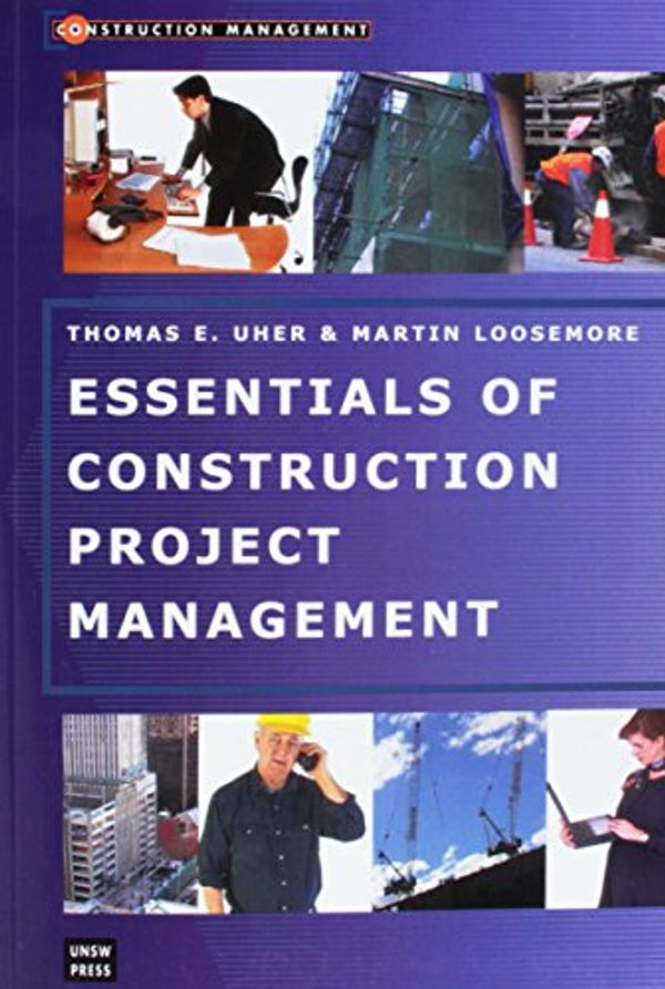 Cover Art for 9780868407333, Essentials of Construction Project Management by Martin Loosemore