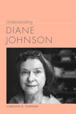 Cover Art for 9781611170757, Understanding Diane Johnson by Carolyn A. Durham