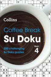 Cover Art for 9780008403911, Coffee Break Su Doku Book 4: 200 Challenging Su Doku Puzzles by Collins Puzzles