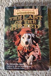 Cover Art for 9781570642739, The Last of the Breed (The Adventures of Wishbone #16) by Alexander Steele