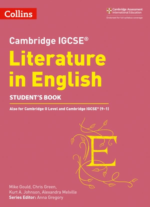 Cover Art for 9780008262037, Cambridge IGCSE (R) Literature in English Student's BookCambridge International Examinations by Anna Gregory,Mike Gould,Alex Melville,Kurt A. Johnson,Chris Green