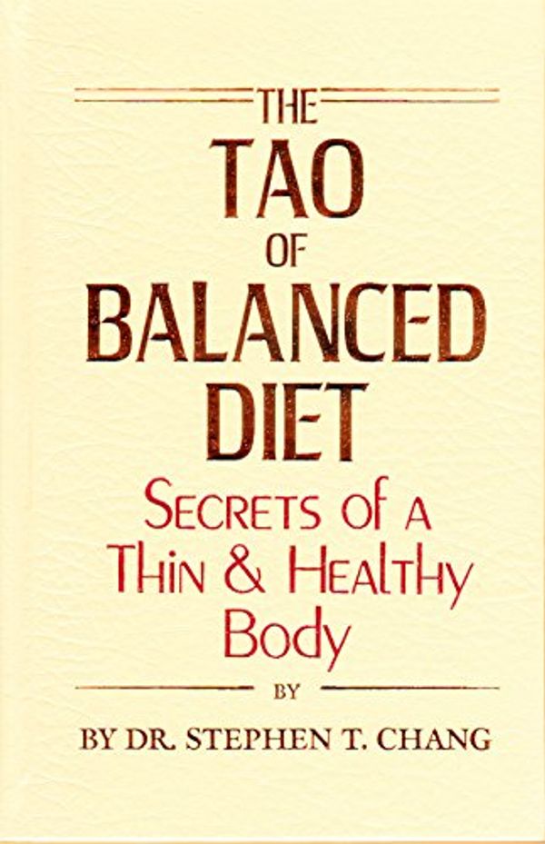 Cover Art for 9780942196054, Tao of Balanced Diet by Stephen Thomas Chang