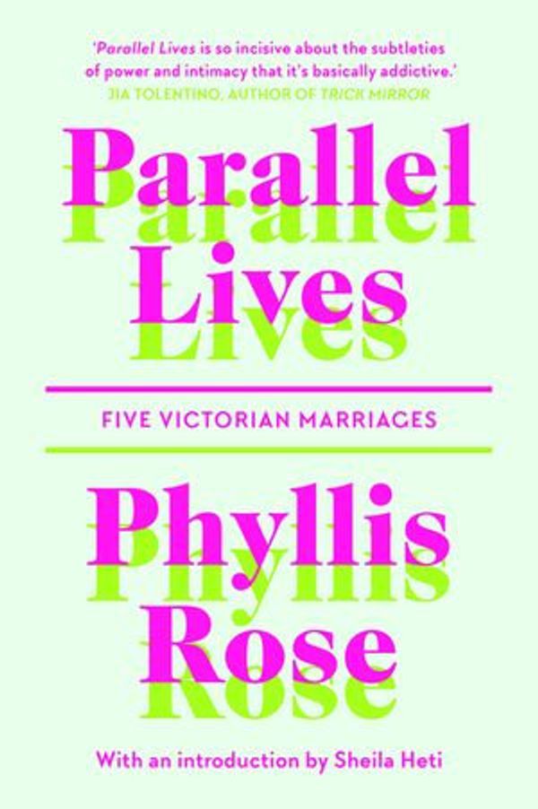 Cover Art for 9781911547532, Parallel Lives: Five Victorian Marriages by Phyllis Rose