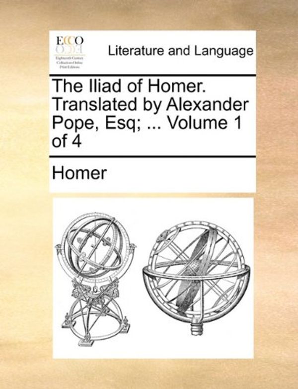 Cover Art for 9781140794608, The Iliad of Homer. Translated by Alexan by Homer