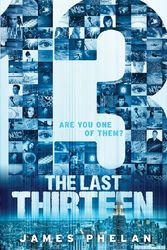 Cover Art for 9781443124829, The Last Thirteen Book One: 13 by James Phelan
