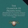 Cover Art for 9781165692705, The Glamour of Prospecting by Frederick Carruthers Cornell