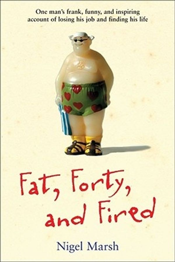 Cover Art for 9780740764332, Fat, Forty, and Fired by Nigel Marsh