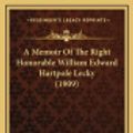 Cover Art for 9781164802815, A Memoir of the Right Honorable William Edward Hartpole Lecky (1909) by Elisabeth Van Dedem Lecky