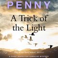 Cover Art for 9781529385441, A Trick of the Light by Louise Penny