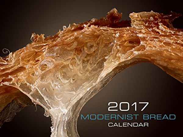 Cover Art for 9780982761069, Modernist Bread 2017 Calendar by Nathan Myhrvold