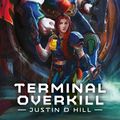 Cover Art for 9781781939895, Terminal Overkill by Justin D. Hill