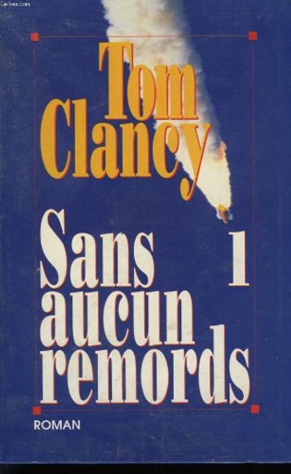 Cover Art for B00232R3SK, Sans aucun remords. tome 1. by Tom Clancy