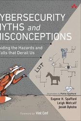 Cover Art for 9780137929238, Cybersecurity Myths and Misconceptions: Avoiding the Hazards and Pitfalls that Derail Us by Spafford, Eugene, Metcalf, Leigh, Dykstra, Josiah