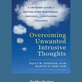 Cover Art for 9781525267222, Overcoming Unwanted Intrusive Thoughts: A CBT-Based Guide to Getting Over Frightening, Obsessive, or Disturbing Thoughts by Sally Winston