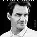 Cover Art for 9783492318419, Roger Federer: Die Biografie by René Stauffer
