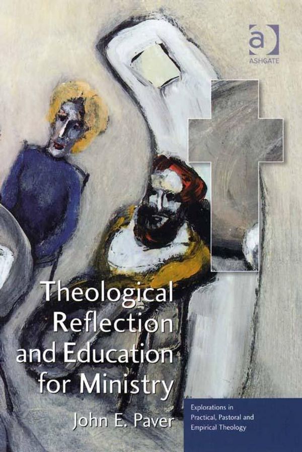 Cover Art for 9781409477419, Theological Reflection and Education for Ministry by Professor John E Paver