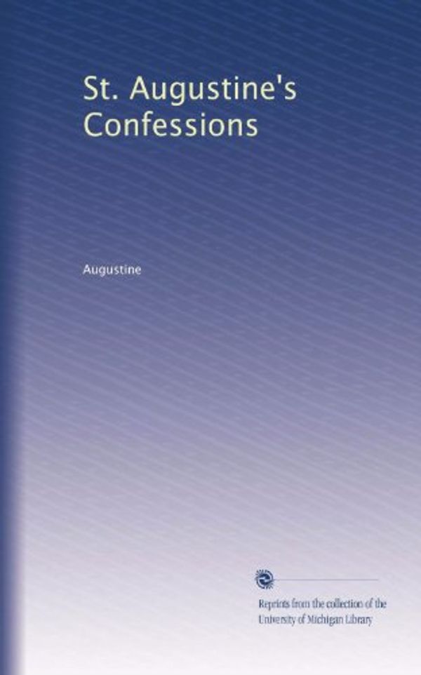 Cover Art for B003YRI6Q6, St. Augustine's Confessions by Augustine, .