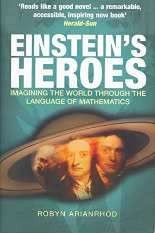 Cover Art for 9781840466102, Einstein's Heroes by Robyn Arianrhod