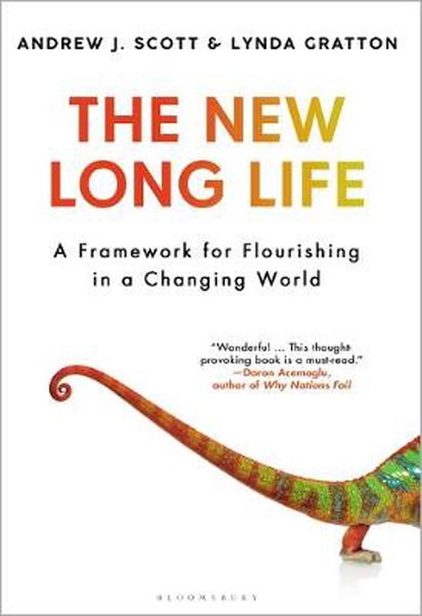 Cover Art for 9781635577143, The New Long Life: A Framework for Flourishing in a Changing World by Andrew J. Scott, Lynda Gratton