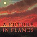 Cover Art for 9780648140771, A Future in Flames by Danielle Clode