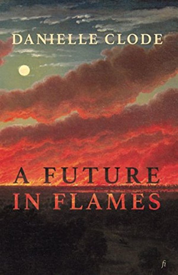Cover Art for 9780648140771, A Future in Flames by Danielle Clode