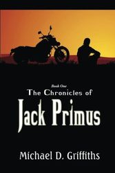Cover Art for 9781935458432, The Chronicles of Jack Primus Book 1 by Michael D Griffiths
