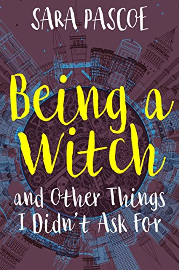 Cover Art for B01N16Z64Q, Being a Witch, and Other Things I Didn't Ask For by Sara Pascoe