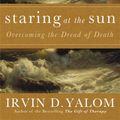 Cover Art for 9780749928780, Staring at the Sun by Irvin D. Yalom