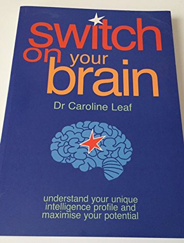 Cover Art for 9780624042846, Switch on Your Brain by Caroline Leaf