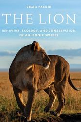 Cover Art for 9780691215297, The Lion: Behavior, Ecology, and Conservation of an Iconic Species by Craig Packer