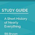 Cover Art for 9781096733348, Study Guide: A Short History of Nearly Everything by Bill Bryson (SuperSummary) by SuperSummary