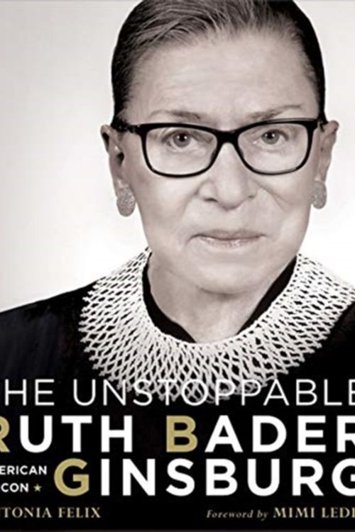 Cover Art for 9781454933328, The Unstoppable Ruth Bader Ginsburg: American Icon by Antonia Felix