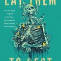 Cover Art for 9780306828805, Lay Them to Rest: On the Road with the Cold Case Investigators Who Identify the Nameless by Laurah Norton